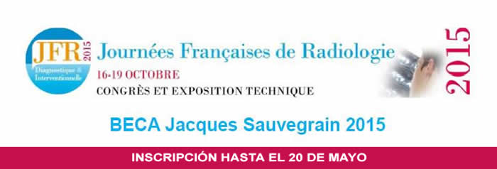 BECA JACQUES SAUVEGRAIN PARA ASISTIR A LAS JORNADAS FRANCESAS DE RADIOLOGÍA 2015