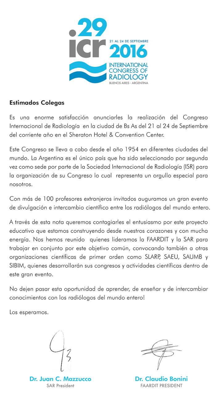 Es una enorme satisfacción anunciarles la realización del Congreso Internacional de Radiología en la ciudad de Buenos Aires del 21 al 24 de septiembre del corriente año en el Sheraton Hotel & Convention Center.